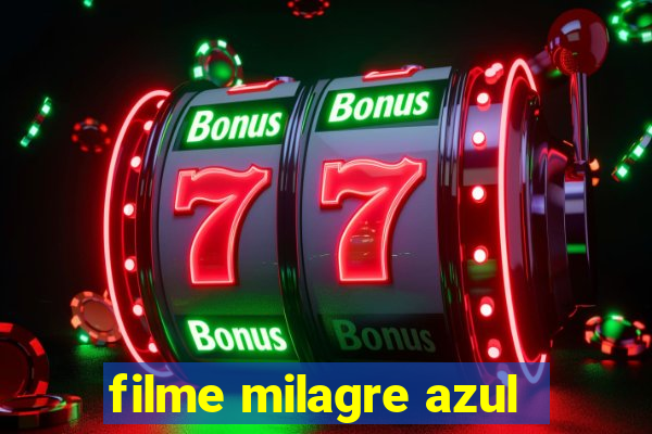 filme milagre azul